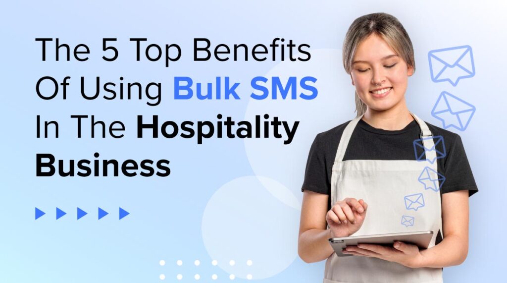 Benefits of bulk sms to hospitality business | SMSCountry