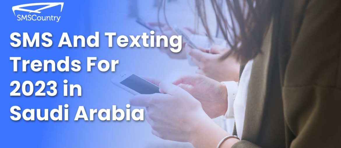 SMS And Texting Trends in Saudi Arabia