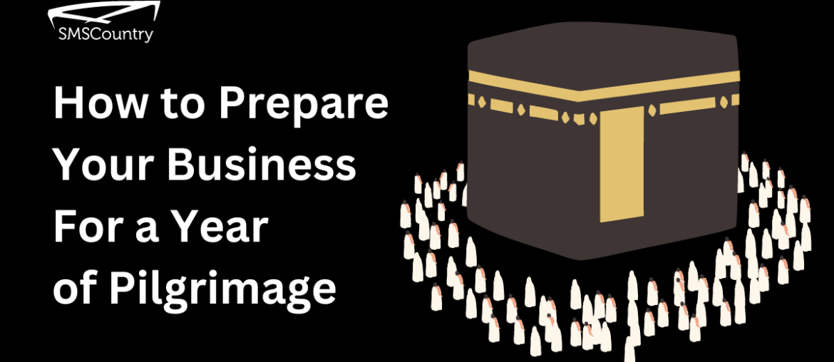 How to Prepare Your Business For a Year of hajj Pilgrimage