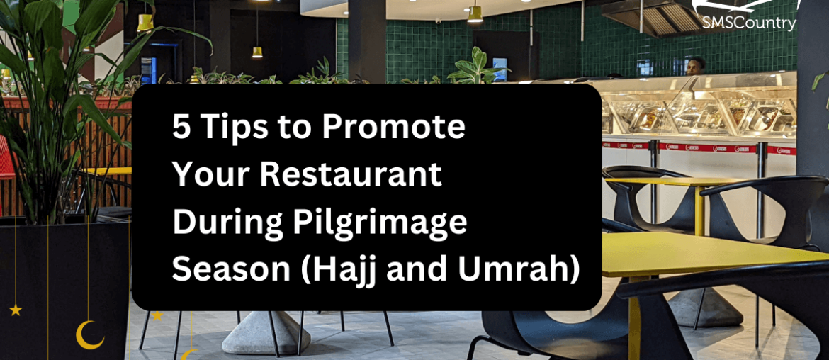 5 Tips to Promote Your Restaurant During Pilgrimage Season (Hajj and Umrah)