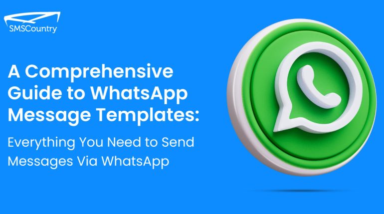 A Comprehensive Guide to WhatsApp Message Templates: Everything You Need to Send Messages Via WhatsApp WhatsApp message template